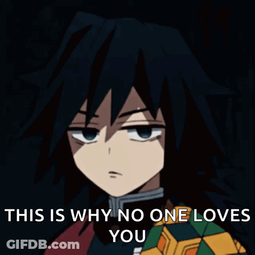 A Picture Of A Person With The Words This Is Why No One Loves You GIF