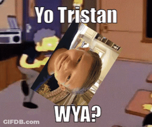 A Picture Of A Person With The Words Yo Tristan Wya Below It GIF