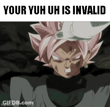 A Picture Of A Person With The Words Your Yuh Uh Is Invalid On It GIF