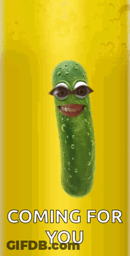 A Picture Of A Pickle With A Face And The Words Coming For You Below It GIF