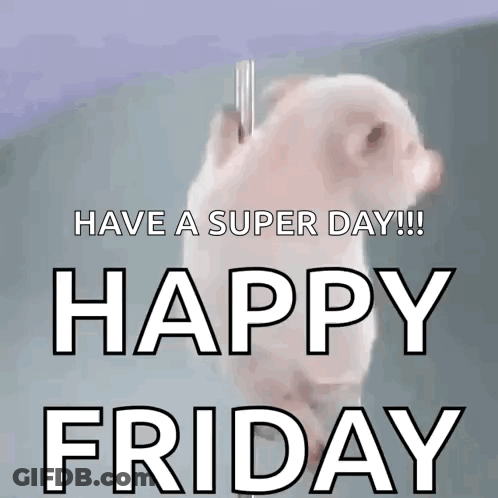 A Picture Of A Pig With The Words Have A Super Day Happy Friday GIF