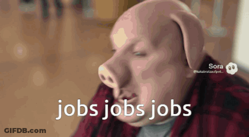 A Picture Of A Pig With The Words Jobs Jobs Jobs Below It GIF