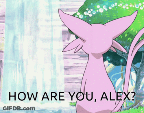A Picture Of A Pokemon With The Words " How Are You Alex " Below It GIF