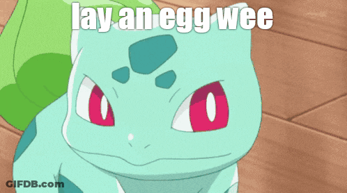 A Picture Of A Pokemon With The Words " Lay An Egg Wee " On It GIF