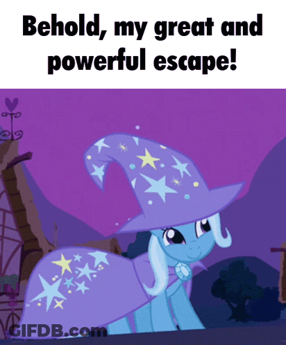 A Picture Of A Pony Wearing A Wizard Hat That Says " Behold My Great And Powerful Escape ! " GIF