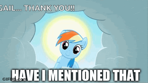 A Picture Of A Pony With The Words " Have I Mentioned That " GIF