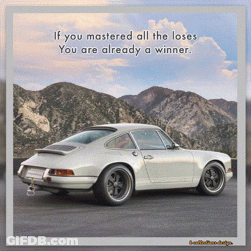 A Picture Of A Porsche With A Quote That Says If You Mastered All The Loses You Are Already A Winner .. GIF