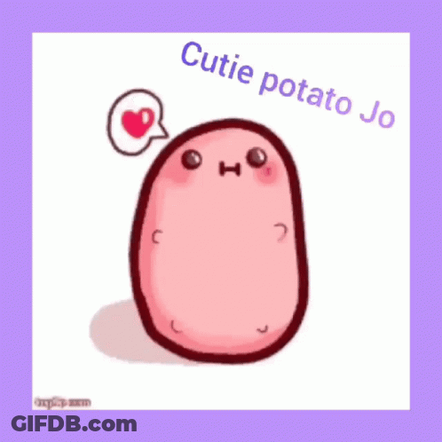 A Picture Of A Potato With The Words Cutie Potato Jo Written Above It GIF