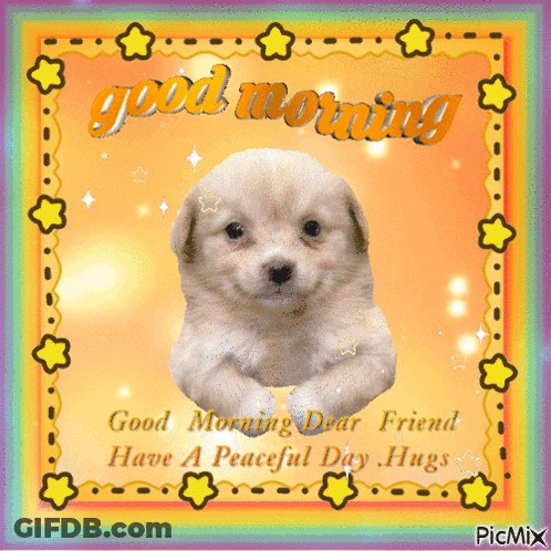 A Picture Of A Puppy Says Good Morning Dear Friend GIF