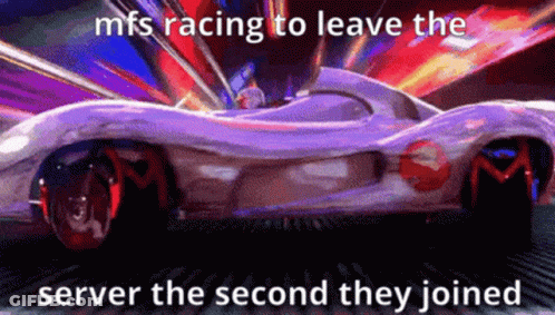 A Picture Of A Racing Car With A Caption That Says Mfs Racing To Leave The Server The Second They Joined GIF