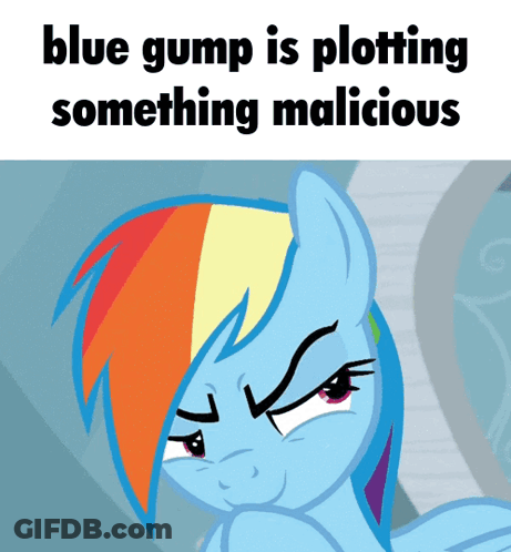 A Picture Of A Rainbow Dash With A Caption That Says Blue Gump Is Plotting Something Malicious GIF