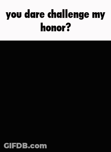 A Picture Of A Red Object With The Words " You Dare Challenge My Honor " Above It GIF