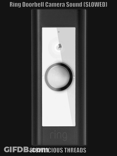 A Picture Of A Ring Doorbell Camera Sound Slowed On A Black Background GIF