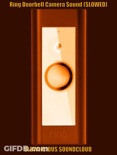 A Picture Of A Ring Doorbell Camera Sound That Is Slowed GIF