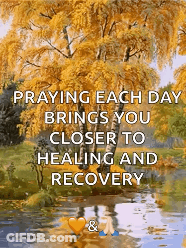 A Picture Of A River And Trees With The Words Praying Each Day Brings You Closer To Healing And Recovery On It GIF