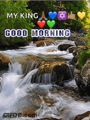 A Picture Of A River With The Words My King Good Morning GIF