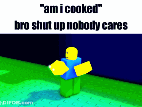 A Picture Of A Roblox Character Saying " Am I Cooked " GIF
