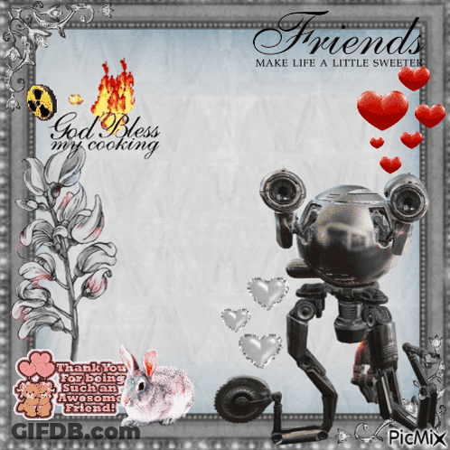 A Picture Of A Robot And A Rabbit With The Words Friends Make Life A Little Sweeter At The Top GIF