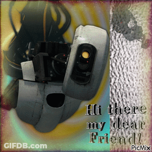 A Picture Of A Robot That Says Hi There My Dear Friend On It GIF