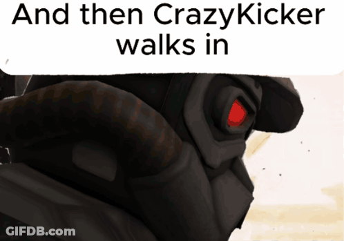 A Picture Of A Robot With The Words And Then Crazy Kicker Walks In GIF