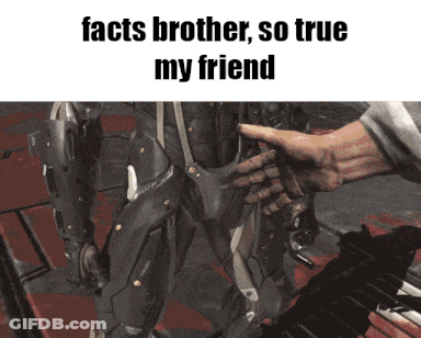 A Picture Of A Robot With The Words " Facts Brother So True My Friend " On It GIF