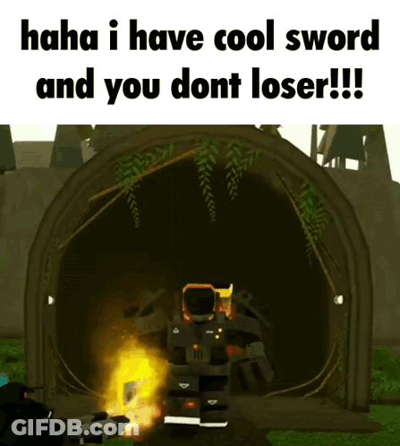 A Picture Of A Robot With The Words " Haha I Have Cool Sword And You Dont Loser " GIF