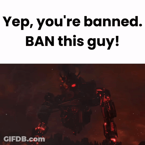 A Picture Of A Robot With The Words " Yep You 'Re Banned Ban This Guy " GIF