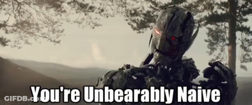 A Picture Of A Robot With The Words " You 'Re Unbearably Naive " Below It GIF
