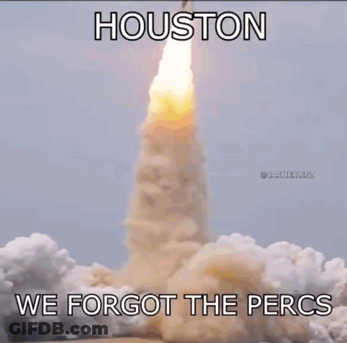 A Picture Of A Rocket Flying Through The Air With The Words Houston We Forgot The Percs GIF