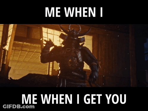 A Picture Of A Samurai With The Words Me When I Me When I Get You Below It GIF