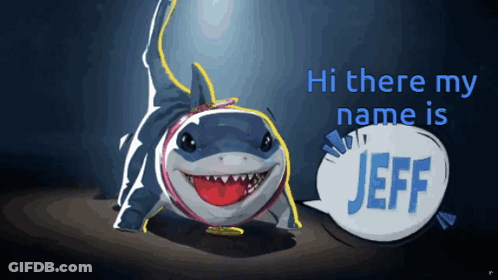 A Picture Of A Shark With A Speech Bubble That Says Hi There My Name Is Jeff GIF