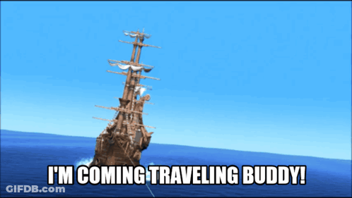 A Picture Of A Ship In The Ocean With The Words I 'M Coming Traveling Buddy GIF