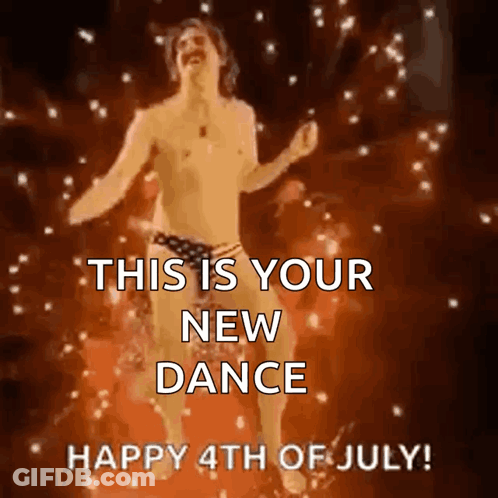 A Picture Of A Shirtless Man Dancing With The Words " This Is Your New Dance Happy 4Th Of July " GIF