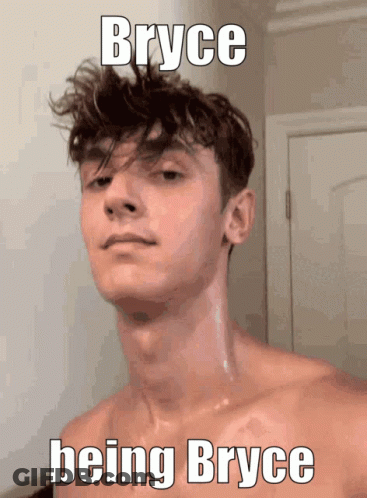 Shirtless Man With Bryce Being Bryce Caption GIF