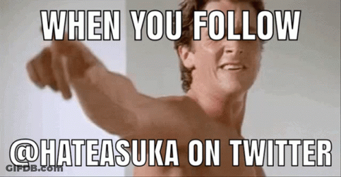 A Picture Of A Shirtless Man With A Caption That Says When You Follow @Hateasuka On Twitter GIF