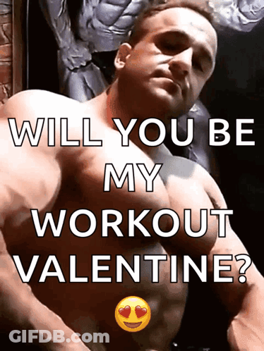 A Picture Of A Shirtless Man With The Words " Will You Be My Workout Valentine " GIF