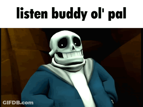 A Picture Of A Skeleton With The Words Listen Buddy Ol ' Pal GIF