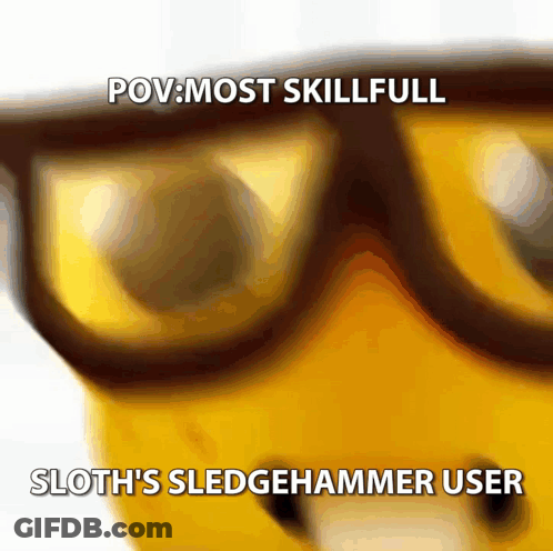 A Picture Of A Sloth Wearing Glasses With The Caption " Sloth 'S Sledgehammer User " GIF