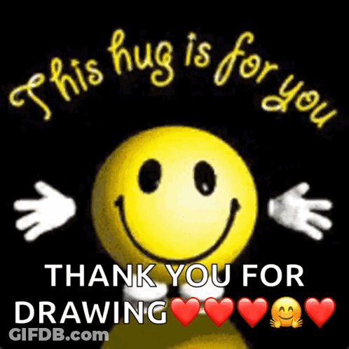 A Picture Of A Smiley Face That Says This Hug Is For You Thank You For Drawing GIF