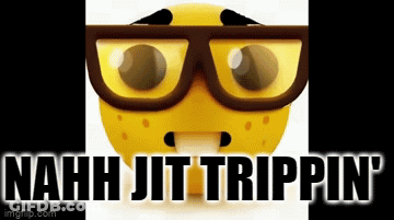 A Picture Of A Smiley Face With Glasses And The Words Nahh Jit Trippin GIF