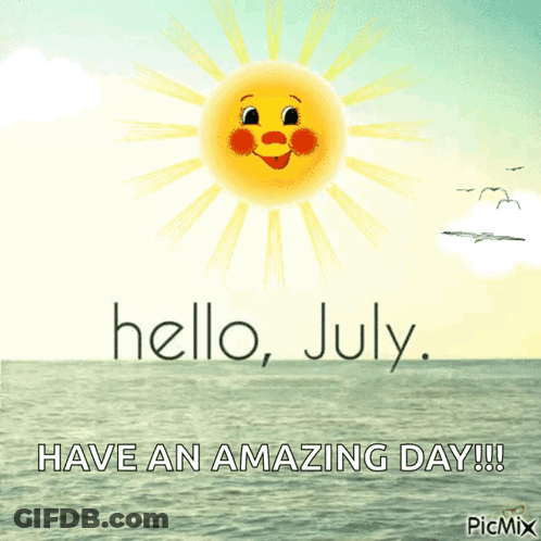 A Picture Of A Smiling Sun With The Words " Hello July Have An Amazing Day " GIF