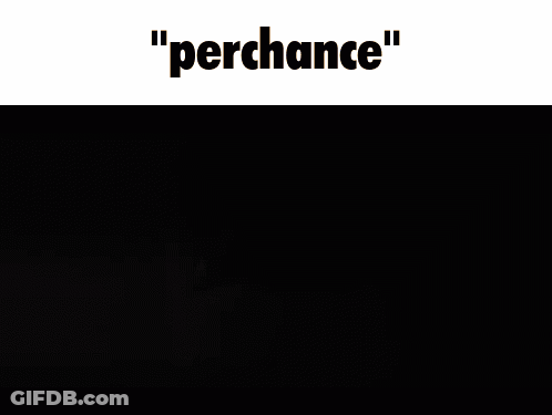 A Picture Of A Snake With The Words " Perchance " Above It GIF