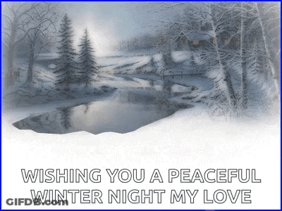 A Picture Of A Snowy Landscape With The Words Wishing You A Peaceful Winter Night My Love On It GIF