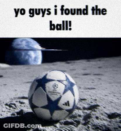 A Picture Of A Soccer Ball On The Moon With The Words Yo Guys I Found The Ball GIF
