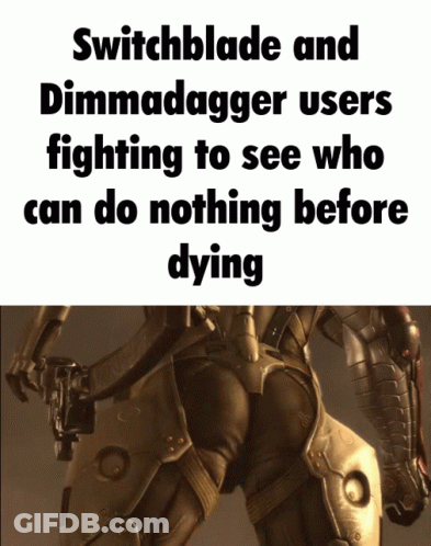 A Picture Of A Soldier With The Words Switchblade And Dimmadagger Users Fighting To See Who Can Do Nothing Before Dying GIF
