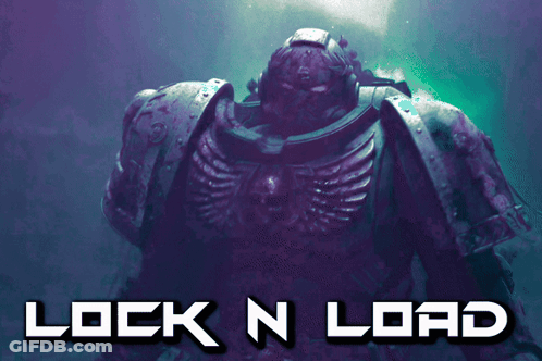 A Picture Of A Space Marine With The Words Lock N Load Below Him GIF