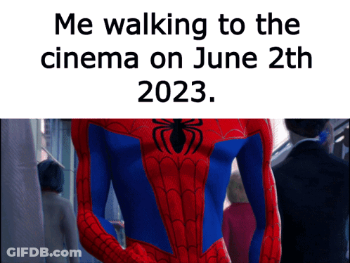 A Picture Of A Spider Man With The Words Me Walking To The Cinema On June 2Th 2023 GIF