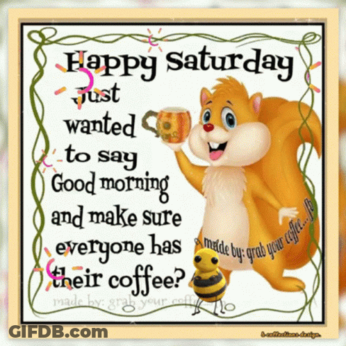 A Picture Of A Squirrel Holding A Cup Of Coffee With The Words Happy Saturday GIF