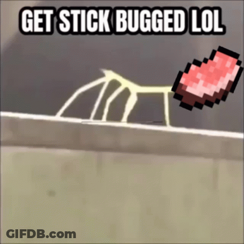 A Picture Of A Stick With The Words Get Stick Bugged Lol Written On It GIF