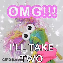 A Picture Of A Stuffed Animal That Says `` OMG ! I 'Ll Take Two '' . GIF